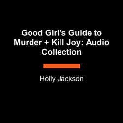 Good Girl's Guide to Murder + Kill Joy: Audio Collection