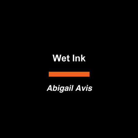 Wet Ink by Abigail Avis