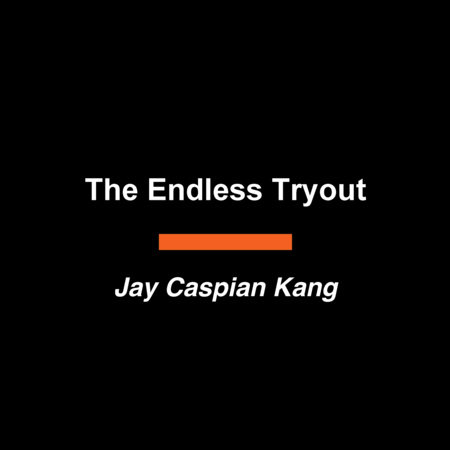 The Endless Tryout by Jay Caspian Kang