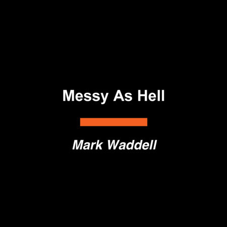 Messy As Hell by Mark Waddell