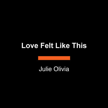 Love Felt Like This by Julie Olivia
