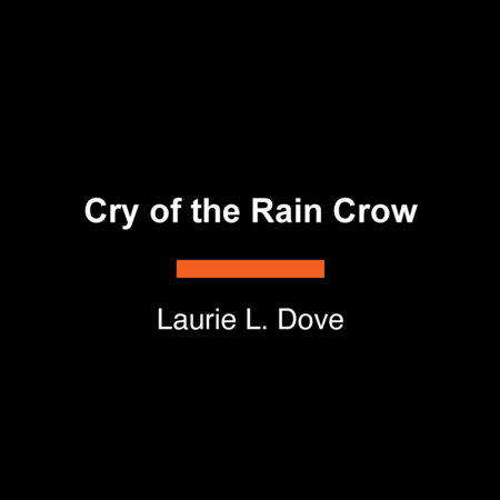 Cry of the Rain Crow by Laurie L. Dove