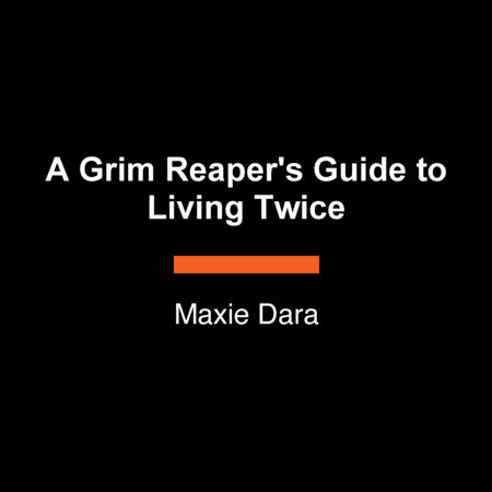 A Grim Reaper's Guide to Living Twice by Maxie Dara