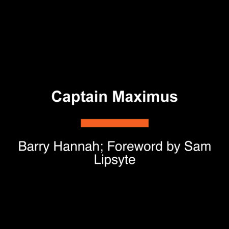Captain Maximus by Barry Hannah