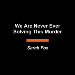 We Are Never Ever Solving This Murder