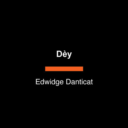 Dèy by Edwidge Danticat