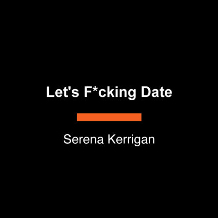Let's F*cking Date by Serena Kerrigan