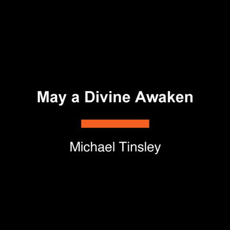 May a Divine Awaken by Michael Tinsley