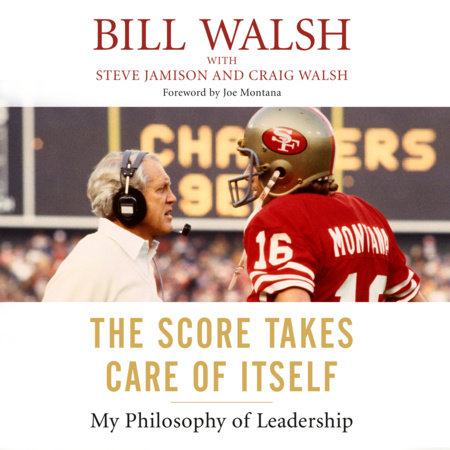 The Score Takes Care of Itself by Bill Walsh, Steve Jamison and Craig Walsh