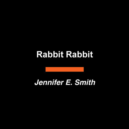 Rabbit Rabbit by Jennifer E. Smith