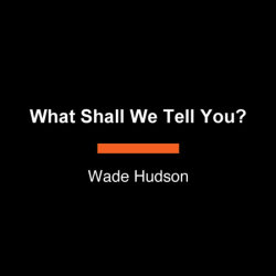 What Shall We Tell You?