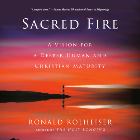 Sacred Fire by Ronald Rolheiser