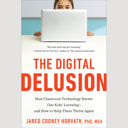 The Digital Delusion by Jared Cooney Horvath