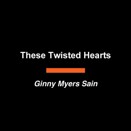 These Twisted Hearts by Ginny Myers Sain