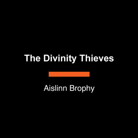 The Divinity Thieves by Aislinn Brophy