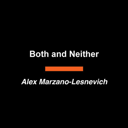 Both and Neither by Alex Marzano-Lesnevich