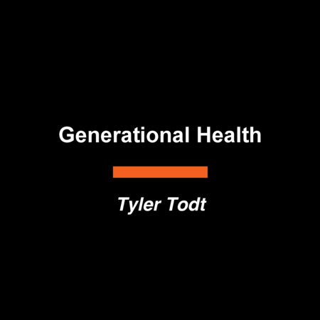 Generational Health by Tyler Todt