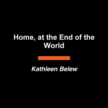 Home at the End of the World by Kathleen Belew