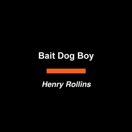 Bait Dog Boy by Henry Rollins