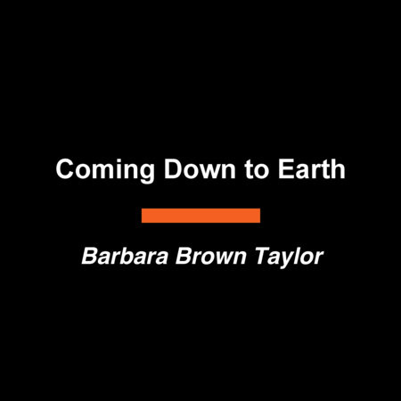 Coming Down to Earth by Barbara Brown Taylor