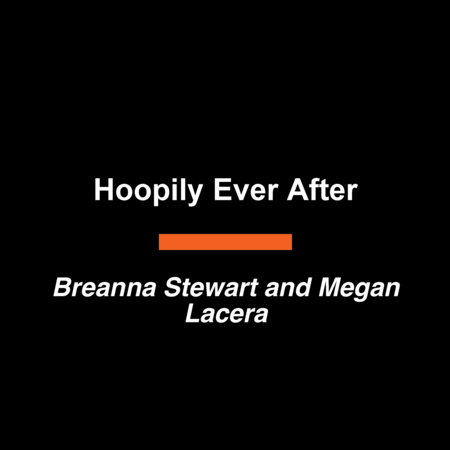 Hoopily Ever After by Breanna Stewart and Megan Lacera