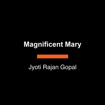 Magnificent Mary by Jyoti Rajan Gopal