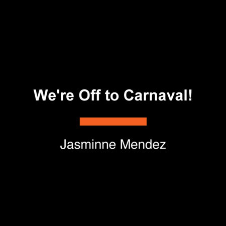 We're Off to Carnaval! by Jasminne Mendez