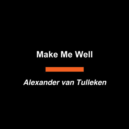 Make Me Well by Xand van Tulleken