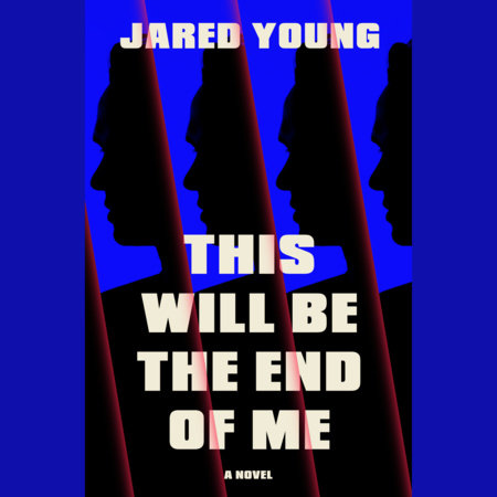 This Will Be the End of Me by Jared Young