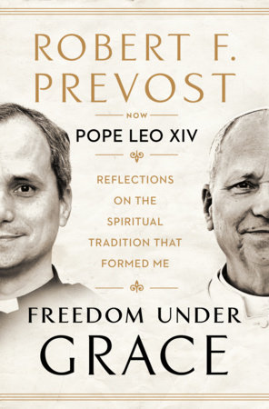 Freedom Under Grace by Robert Prevost and Pope Leo XIV