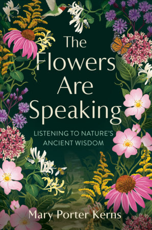 The Flowers Are Speaking by Mary Porter Kerns