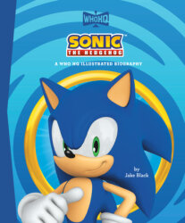 Sonic the Hedgehog: A Who HQ Illustrated Biography