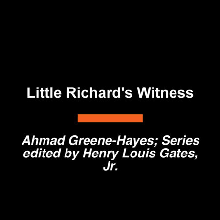 Little Richard's Witness by Ahmad Greene-Hayes