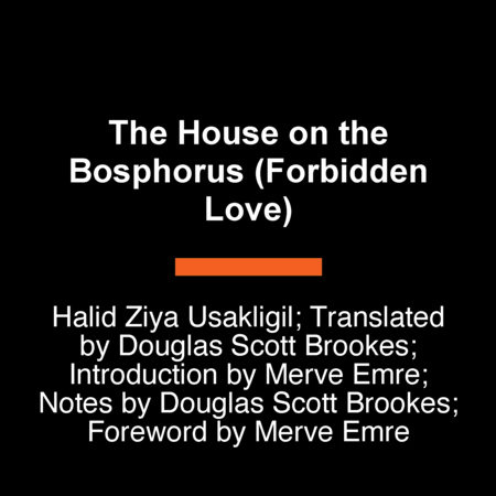 The House on the Bosphorus (Forbidden Love) by Halid Ziya Usakligil