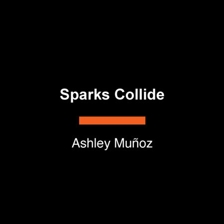 Sparks Collide by Ashley Muñoz