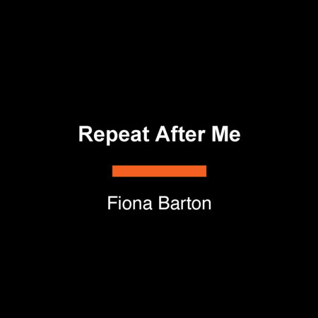 Repeat After Me by Fiona Barton