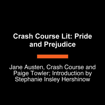 Crash Course Lit: Pride and Prejudice by Jane Austen, Crash Course and Paige Towler