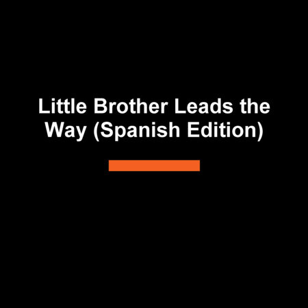Little Brother Leads the Way (Spanish Edition) by Isabel Quintero