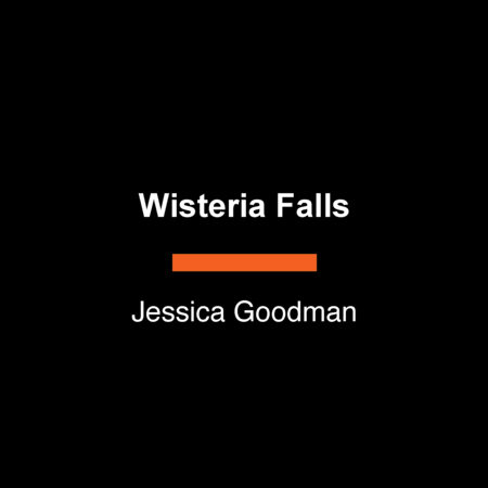 Wisteria Falls by Jessica Goodman