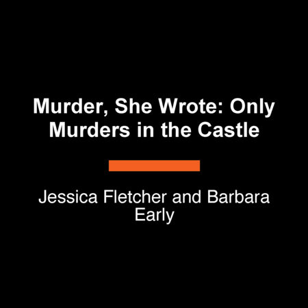 Murder, She Wrote: Only Murders in the Castle by Jessica Fletcher and Barbara Early