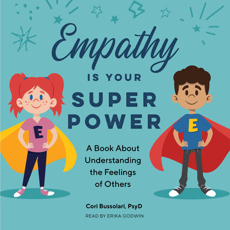 Empathy Is Your Superpower by Cori Bussolari, PsyD