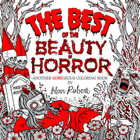 The Best of The Beauty of Horror: Another GOREgeous Coloring Book by Alan Robert