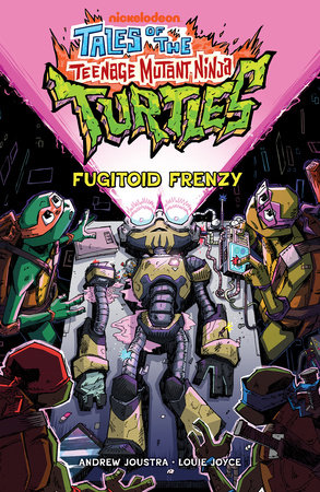Tales of the Teenage Mutant Ninja Turtles: Fugitoid Frenzy by Andrew Joustra and Mikey Levitt