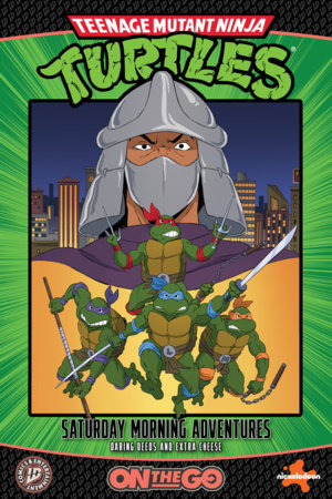 Teenage Mutant Ninja Turtles: Saturday Morning Adventures--On The Go: Daring Deeds and Extra Cheese