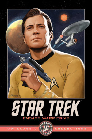 Star Trek: Engage Warp Drive--IDW Classic Collections by John Byrne, David Tipton and Scott Tipton
