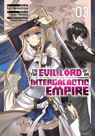 I'm the Evil Lord of an Intergalactic Empire! (Manga) Vol. 3 by Yomu Mishima