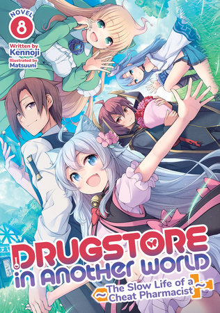 Drugstore in Another World: The Slow Life of a Cheat Pharmacist (Light Novel) Vol. 8 by Kennoji