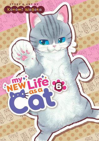 My New Life as a Cat Vol. 6 by Konomi Wagata