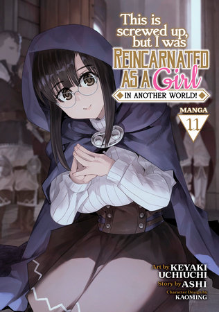 This Is Screwed Up, but I Was Reincarnated as a GIRL in Another World! (Manga) Vol. 11 by Ashi