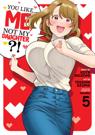 You Like Me, Not My Daughter?! (Manga) Vol. 5 by Kota Nozomi